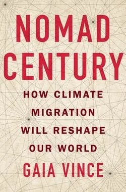 Omslag: "Nomad century : how climate migration will reshape our world" av Gaia Vince