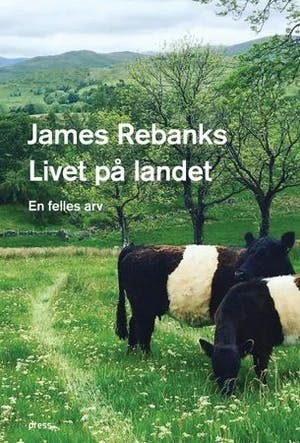 Omslag: "Livet på landet : en felles arv" av James Rebanks
