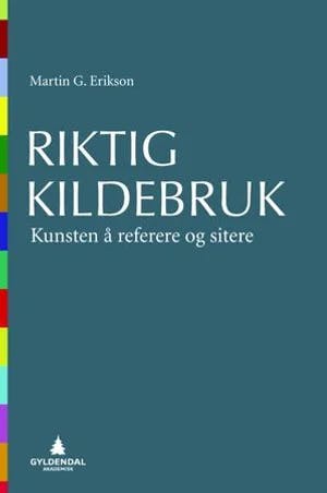 Omslag: "Riktig kildebruk : kunsten å referere og sitere" av Martin G. Erikson