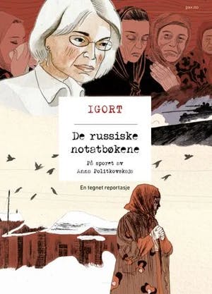 Omslag: "De russiske notatbøkene : på sporet av Anna Politkovskaja : en tegnet reportasje" av Igort